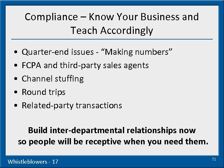Compliance – Know Your Business and Teach Accordingly • • • Quarter-end issues -