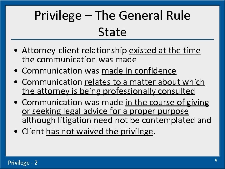 Privilege – The General Rule State • Attorney-client relationship existed at the time the