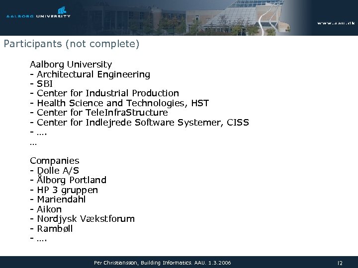 Participants (not complete) Aalborg University - Architectural Engineering - SBI - Center for Industrial