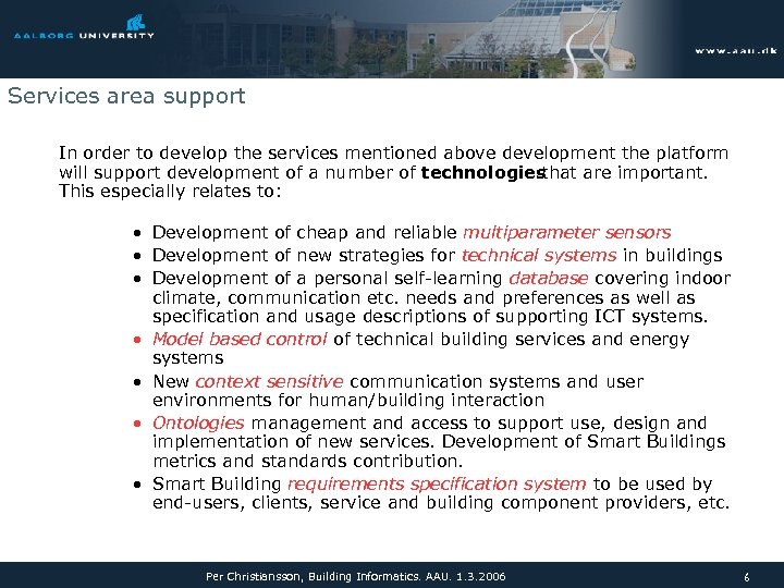 Services area support In order to develop the services mentioned above development the platform