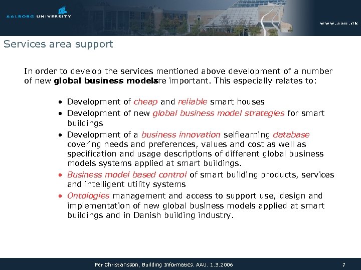 Services area support In order to develop the services mentioned above development of a