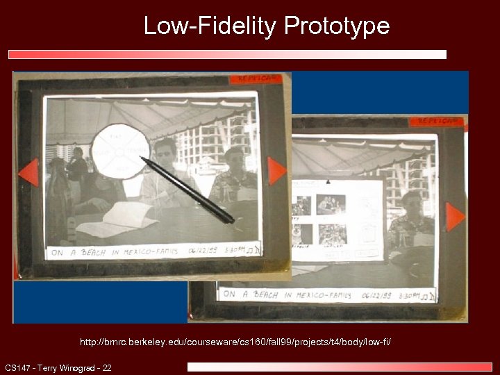 Low-Fidelity Prototype http: //bmrc. berkeley. edu/courseware/cs 160/fall 99/projects/t 4/body/low-fi/ CS 147 - Terry Winograd