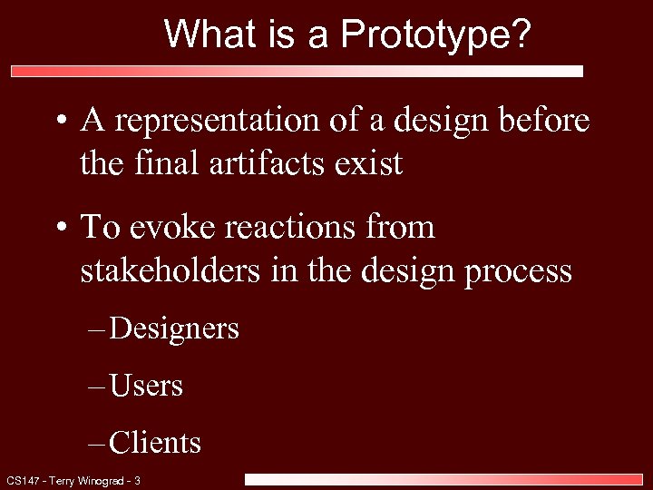 What is a Prototype? • A representation of a design before the final artifacts