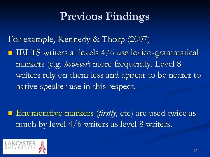 Previous Findings For example, Kennedy & Thorp (2007) n IELTS writers at levels 4/6