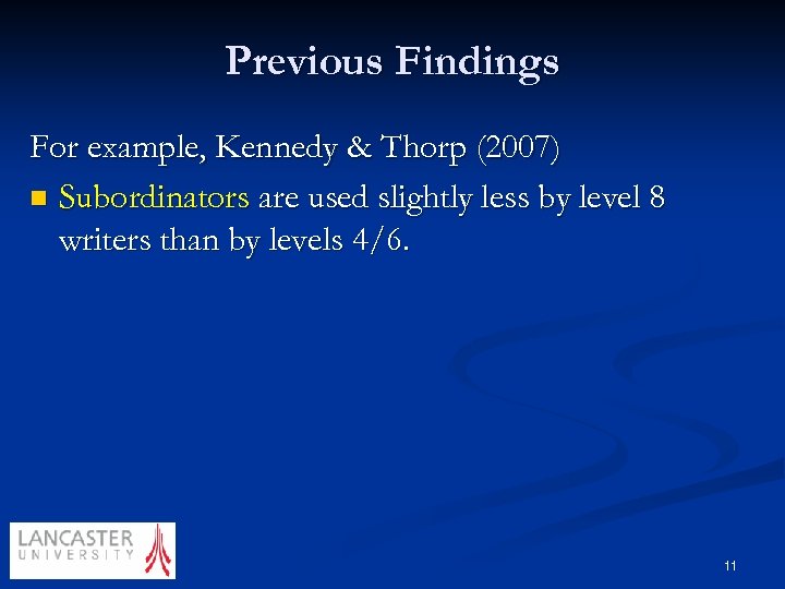 Previous Findings For example, Kennedy & Thorp (2007) n Subordinators are used slightly less