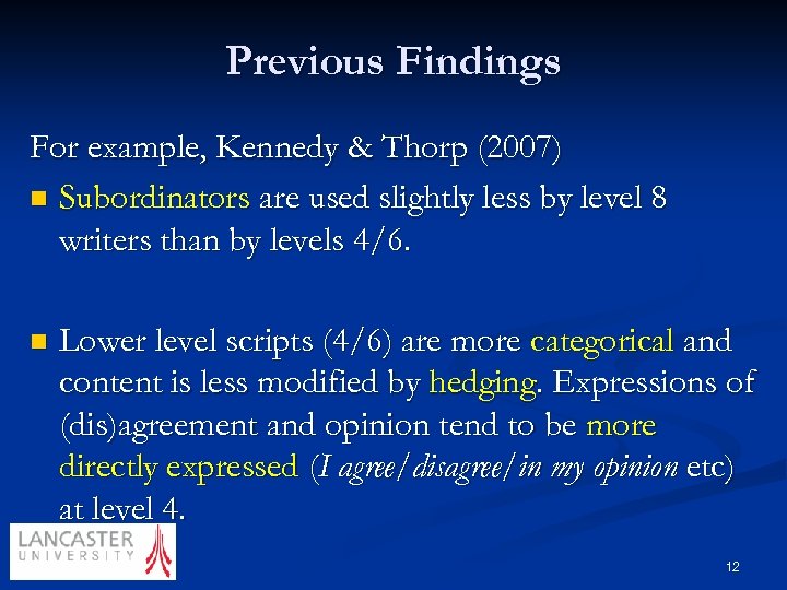 Previous Findings For example, Kennedy & Thorp (2007) n Subordinators are used slightly less