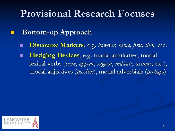 Provisional Research Focuses n Bottom-up Approach n n Discourse Markers, e. g. however, hence,