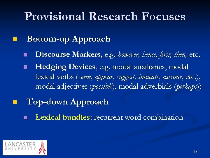 Provisional Research Focuses n Bottom-up Approach n n n Discourse Markers, e. g. however,