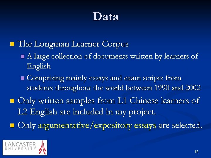 Data n The Longman Learner Corpus A large collection of documents written by learners