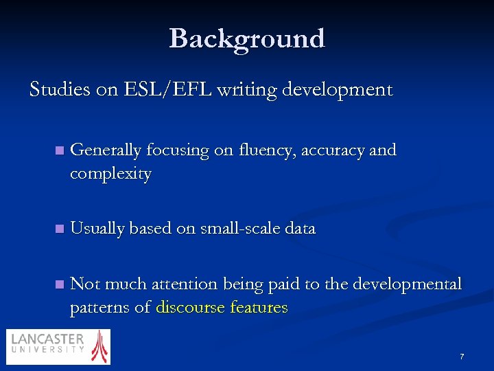 Background Studies on ESL/EFL writing development n Generally focusing on fluency, accuracy and complexity