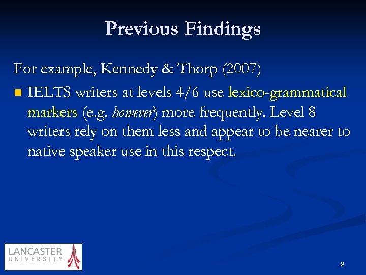 Previous Findings For example, Kennedy & Thorp (2007) n IELTS writers at levels 4/6
