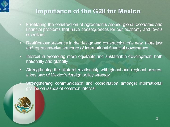 Importance of the G 20 for Mexico • Facilitating the construction of agreements around
