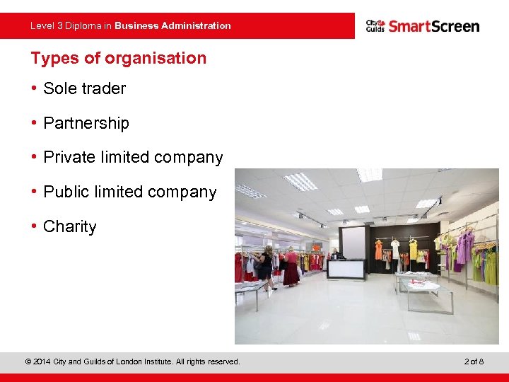 Level 3 Diploma in Business Administration Types of organisation • Sole trader • Partnership