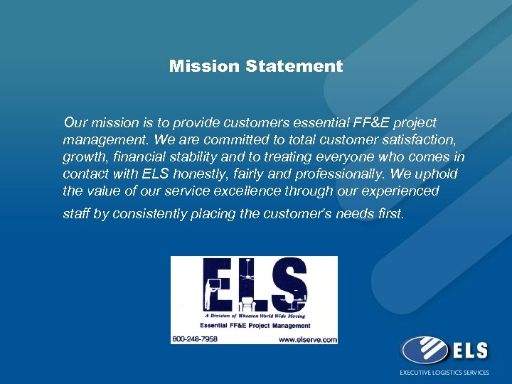 Mission Statement Our mission is to provide customers essential FF&E project management. We are