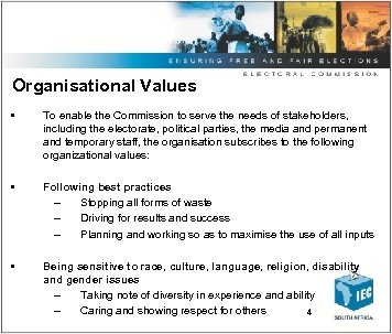 Organisational Values • To enable the Commission to serve the needs of stakeholders, including