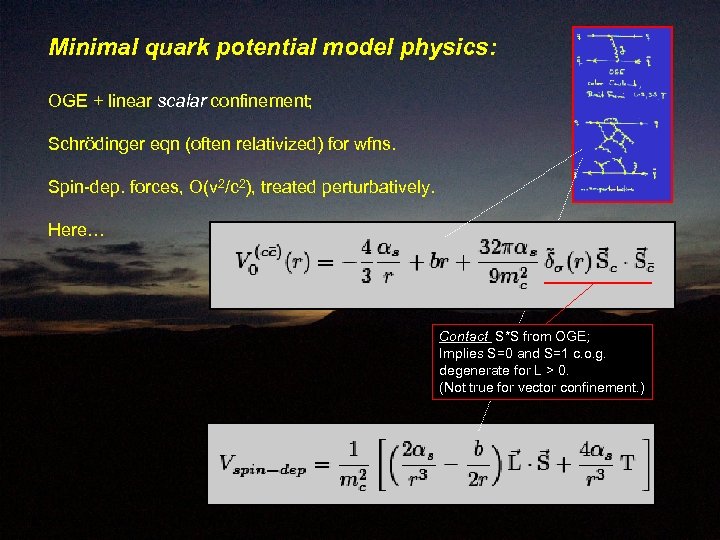 Minimal quark potential model physics: OGE + linear scalar confinement; Schrödinger eqn (often relativized)