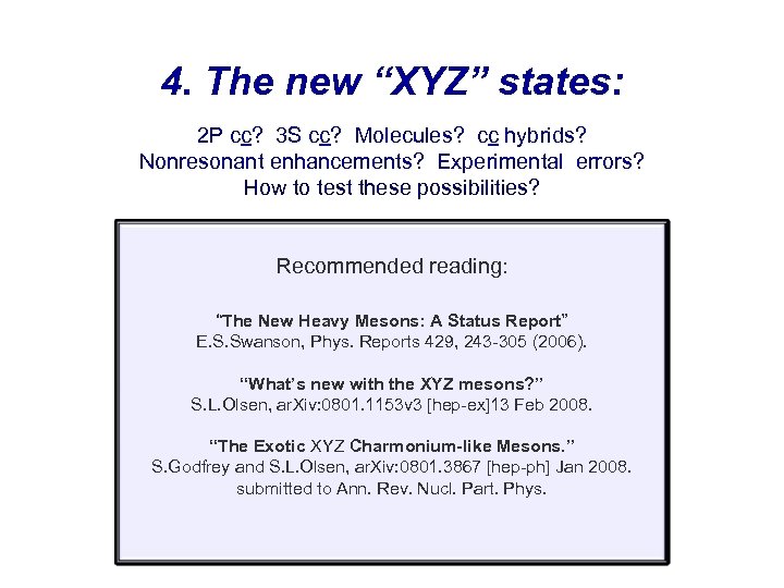 4. The new “XYZ” states: 2 P cc? 3 S cc? Molecules? cc hybrids?