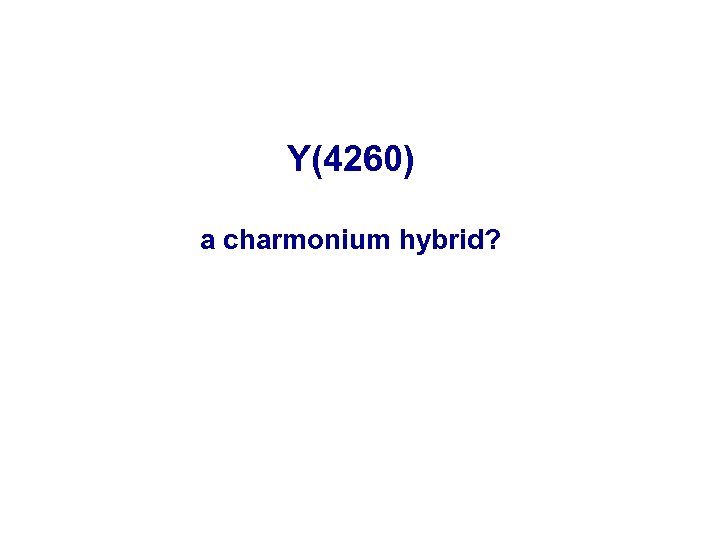 Y(4260) a charmonium hybrid? 