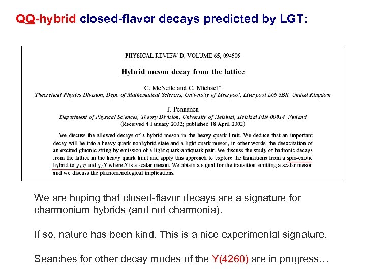 QQ-hybrid closed-flavor decays predicted by LGT: We are hoping that closed-flavor decays are a