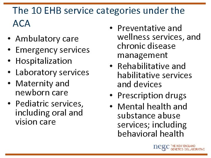 The 10 EHB service categories under the ACA • Preventative and Ambulatory care Emergency