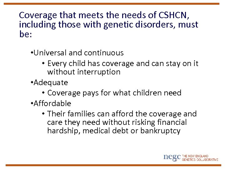 Coverage that meets the needs of CSHCN, including those with genetic disorders, must be: