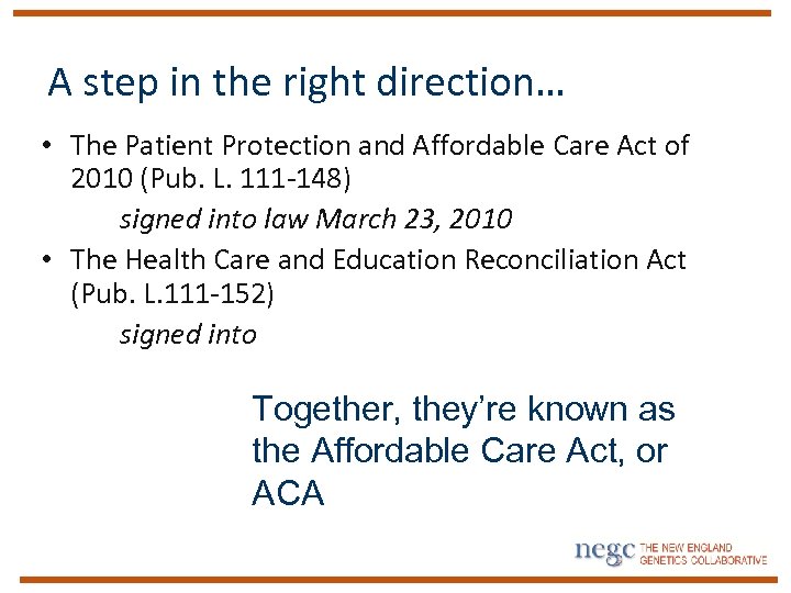 A step in the right direction… • The Patient Protection and Affordable Care Act