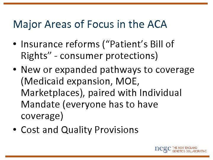 Major Areas of Focus in the ACA • Insurance reforms (“Patient’s Bill of Rights”