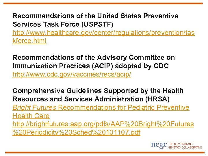 Recommendations of the United States Preventive Services Task Force (USPSTF) http: //www. healthcare. gov/center/regulations/prevention/tas