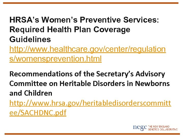 HRSA’s Women’s Preventive Services: Required Health Plan Coverage Guidelines http: //www. healthcare. gov/center/regulation s/womensprevention.