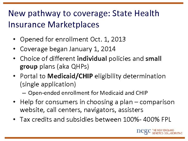 New pathway to coverage: State Health Insurance Marketplaces • Opened for enrollment Oct. 1,