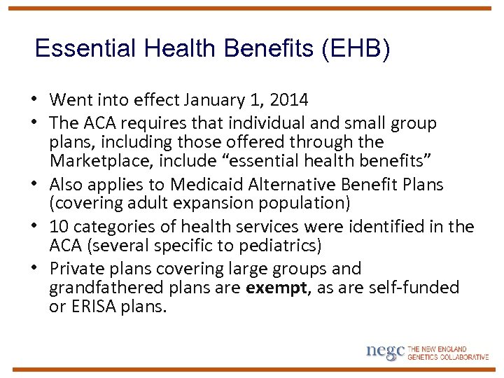 Essential Health Benefits (EHB) • Went into effect January 1, 2014 • The ACA