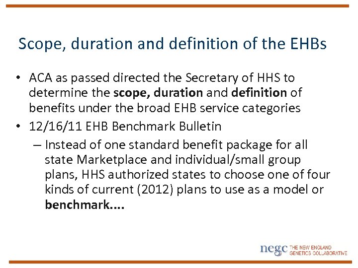 Scope, duration and definition of the EHBs • ACA as passed directed the Secretary