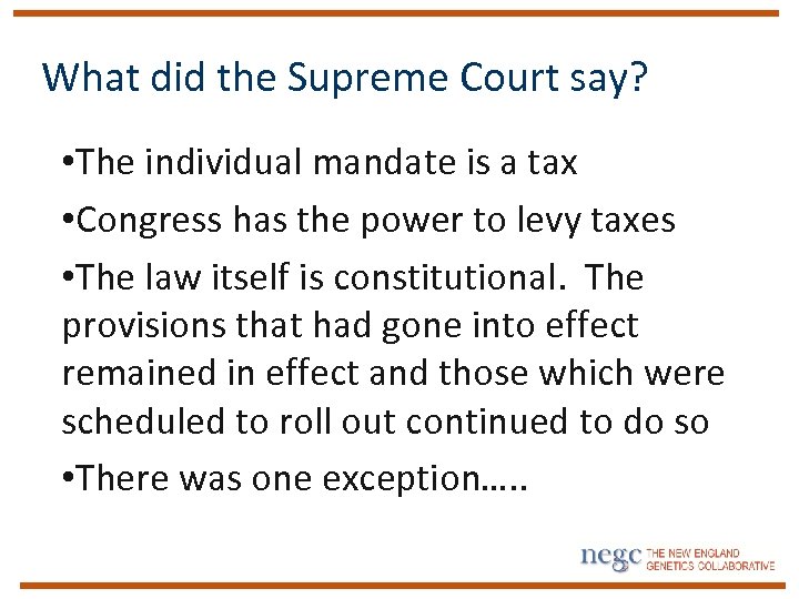 What did the Supreme Court say? • The individual mandate is a tax •