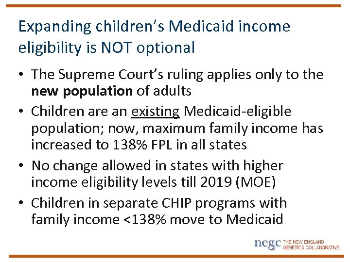 Expanding children’s Medicaid income eligibility is NOT optional • The Supreme Court’s ruling applies