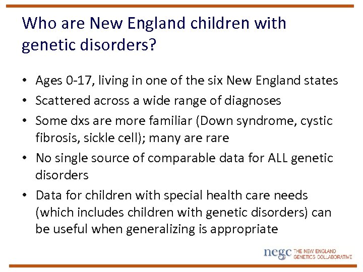 Who are New England children with genetic disorders? • Ages 0 -17, living in