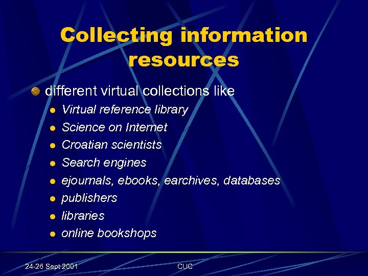 Collecting information resources different virtual collections like l l l l Virtual reference library