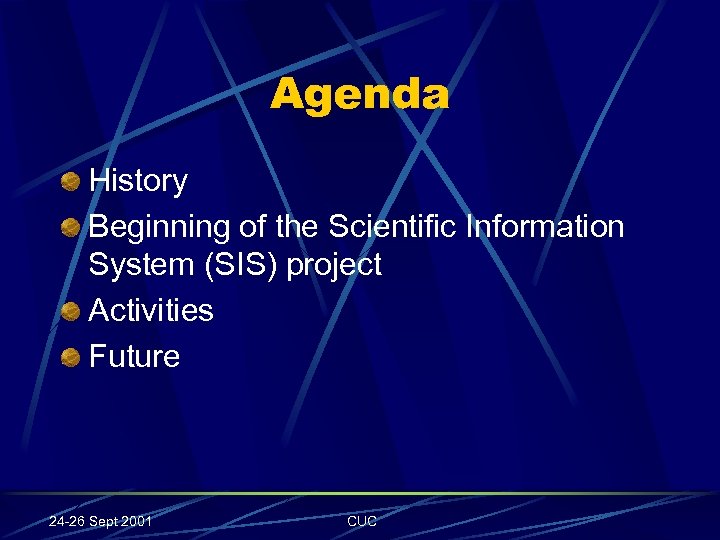 Agenda History Beginning of the Scientific Information System (SIS) project Activities Future 24 -26