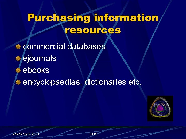 Purchasing information resources commercial databases ejournals ebooks encyclopaedias, dictionaries etc. 24 -26 Sept 2001