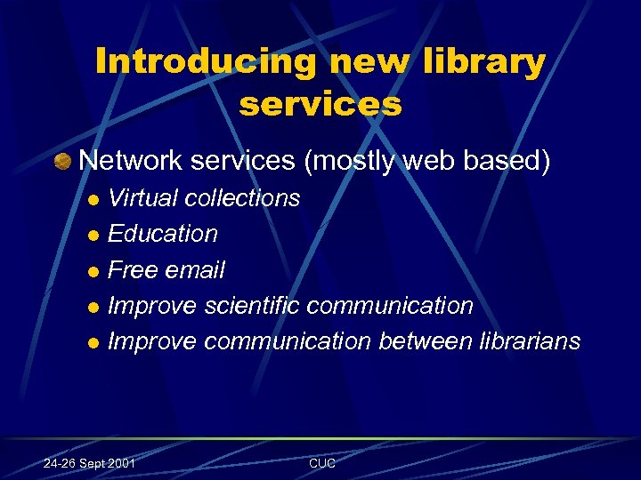 Introducing new library services Network services (mostly web based) Virtual collections l Education l