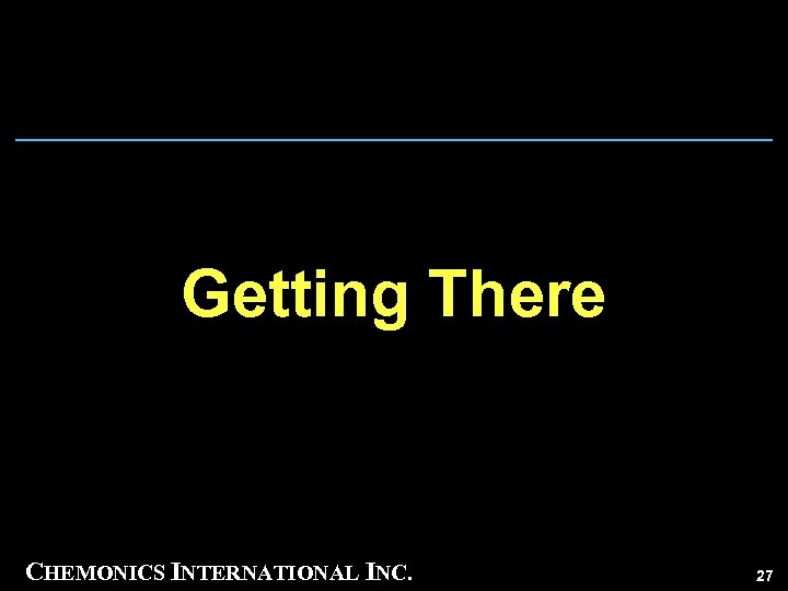 Getting There CHEMONICS INTERNATIONAL INC. 27 