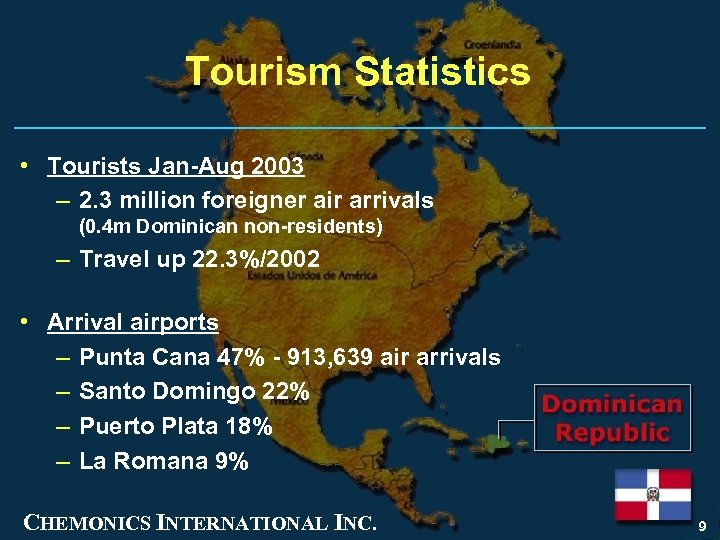 Tourism Statistics • Tourists Jan-Aug 2003 – 2. 3 million foreigner air arrivals (0.