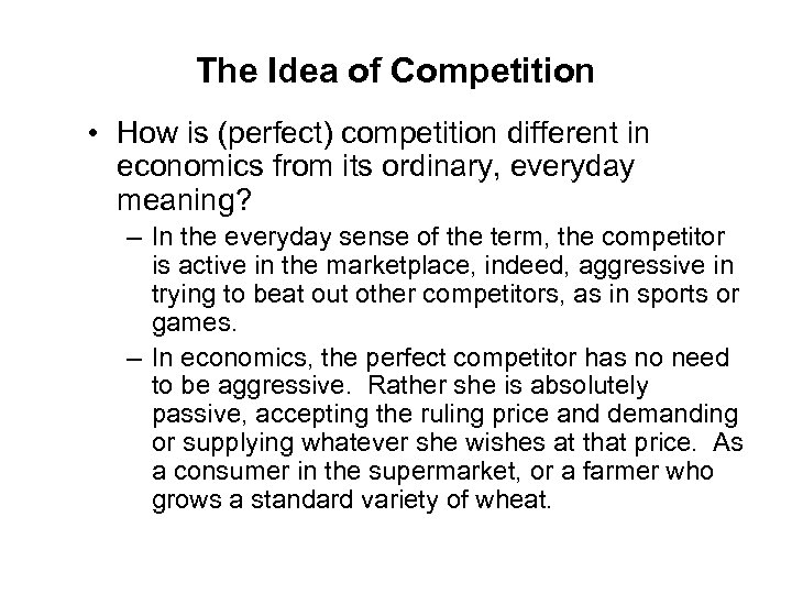 The Idea of Competition • How is (perfect) competition different in economics from its