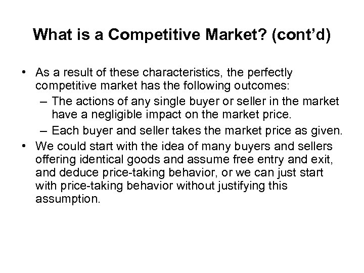 What is a Competitive Market? (cont’d) • As a result of these characteristics, the