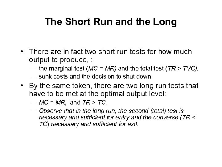 The Short Run and the Long • There are in fact two short run