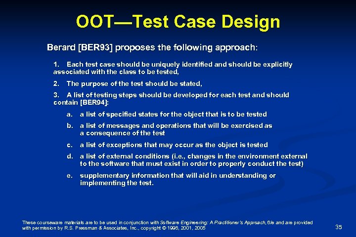 OOT—Test Case Design Berard [BER 93] proposes the following approach: 1. Each test case