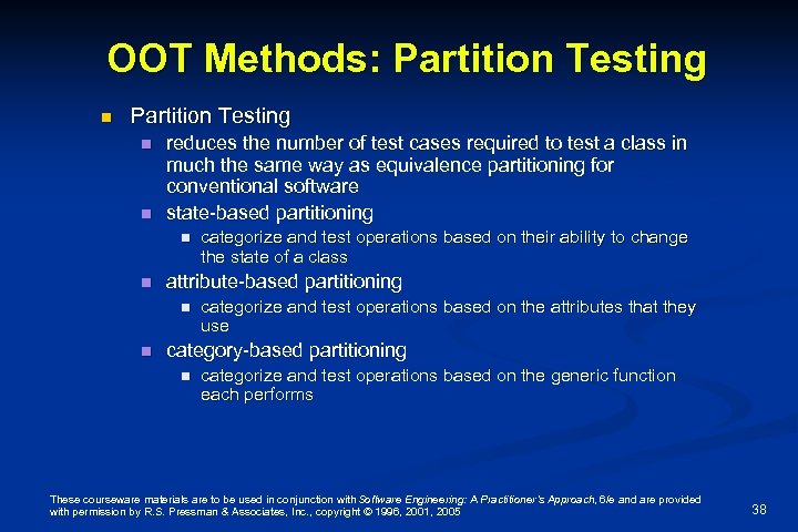 OOT Methods: Partition Testing n n reduces the number of test cases required to