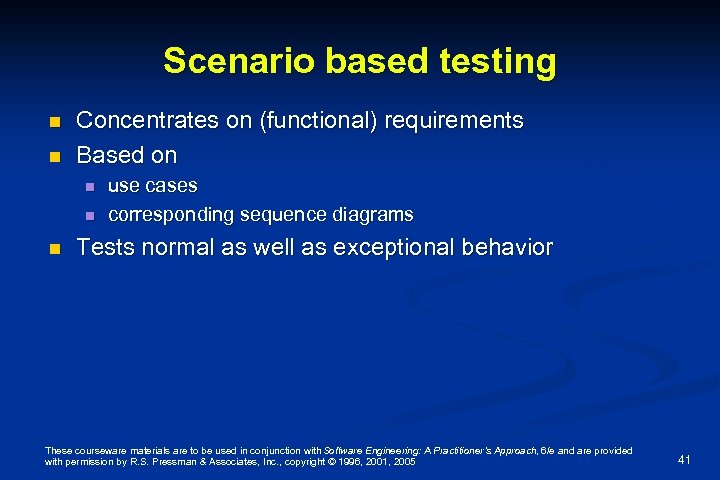 Scenario based testing n n Concentrates on (functional) requirements Based on n use cases