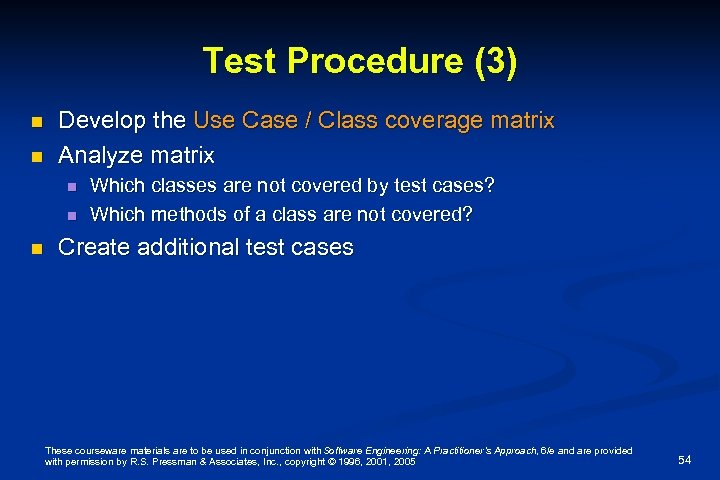 Test Procedure (3) n n Develop the Use Case / Class coverage matrix Analyze
