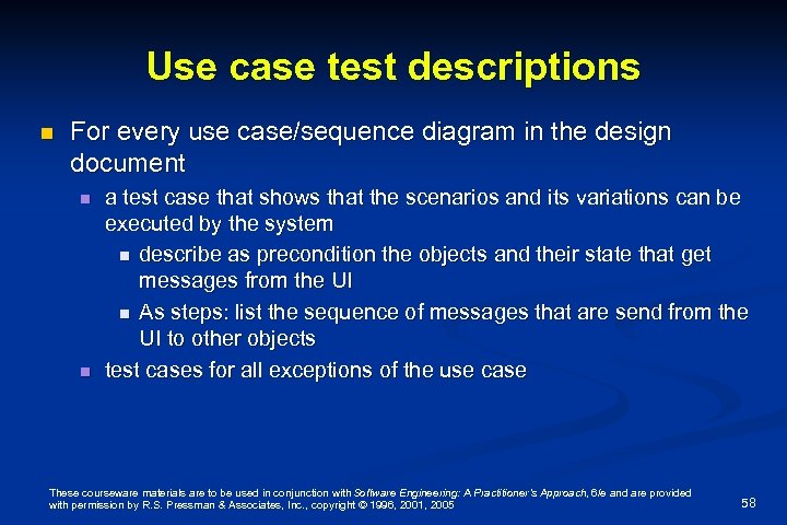 Use case test descriptions n For every use case/sequence diagram in the design document