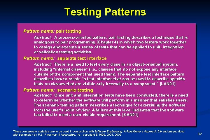 Testing Patterns Pattern name: pair testing Abstract: A process-oriented pattern, pair testing describes a
